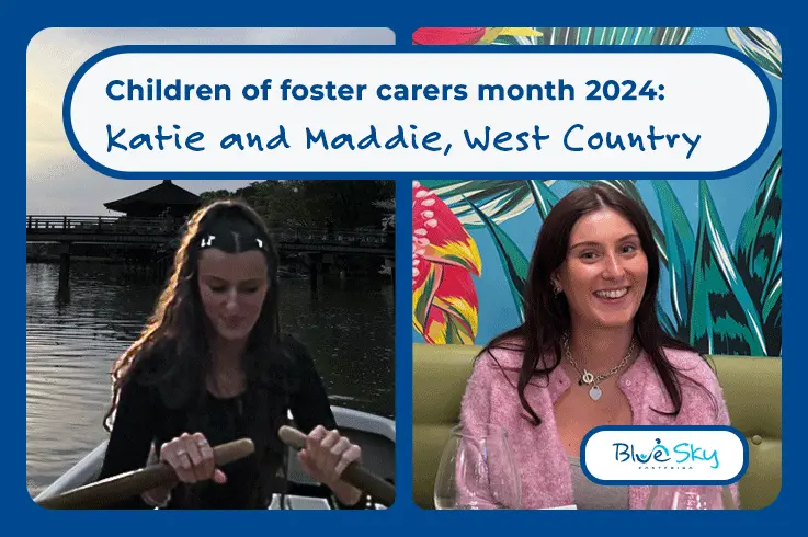 Children of Foster Carers Month: Katie and Maddie, West Country