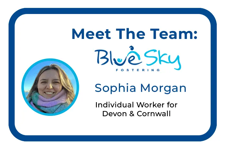 Individual Worker for Blue Sky Fostering, Sophia Morgan: Meet the Team