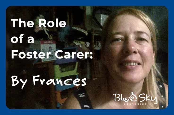 The role of a foster carer: Frances