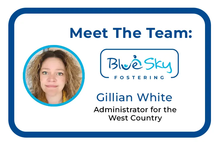 Administrator for the West Country, Gillian White, Blue Sky Fostering.