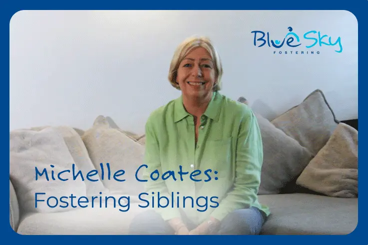 Michelle Coates, Fostering Siblings